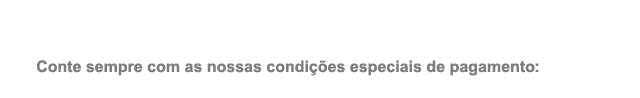 Condições especiais de pagamento
